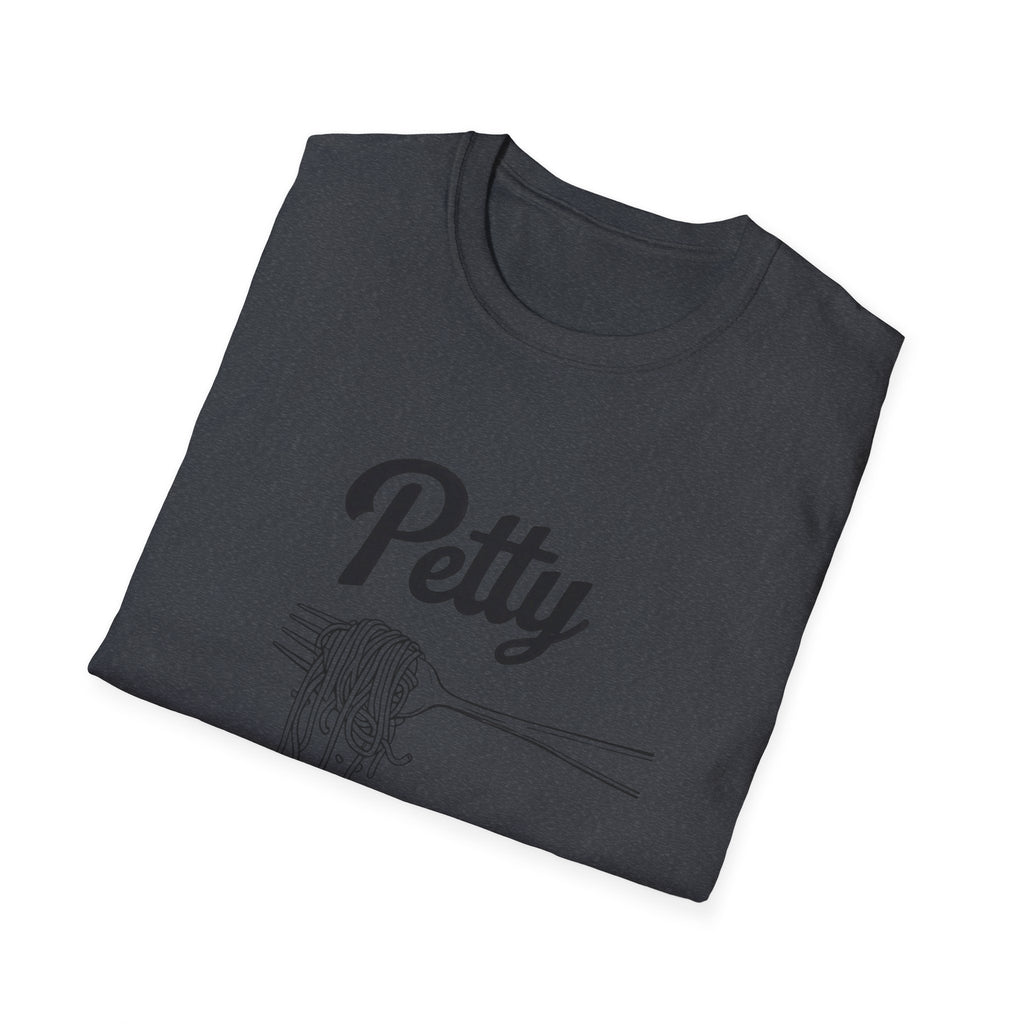 Petty spaghetti Humor Unisex T-Shirt, Funny Graphic Tee, Comfy Casual Wear, Gift for Friends, Quirky Statement Shirt
