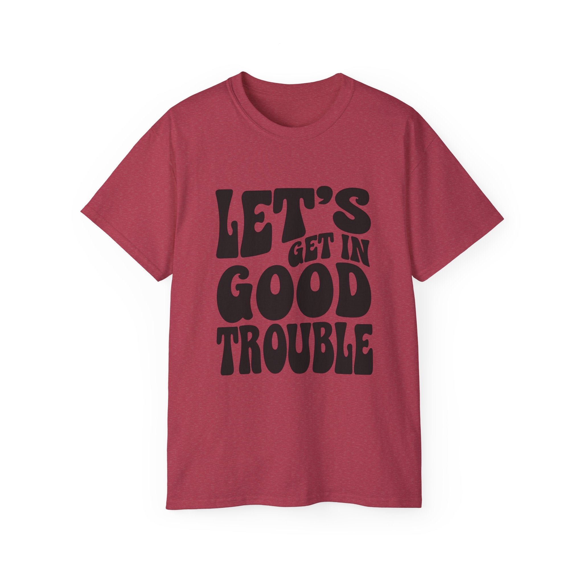 Vintage-Inspired Unisex Tee - 'Let's Get in Good Trouble' T-Shirt, Fun Gift for Activists, Casual Wear, Birthday, Everyday, Statement Shirt