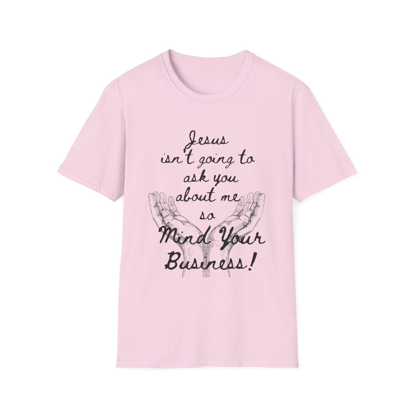 Unisex T-Shirt - Jesus Isn't Going to Ask You About Me Design