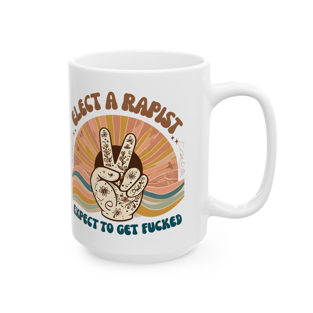 Get what you elected Humorous Ceramic Mug for activists, Fun Gift for protesters, Coffee Cup, Unique Office Mug, Perfect Present anti Trump