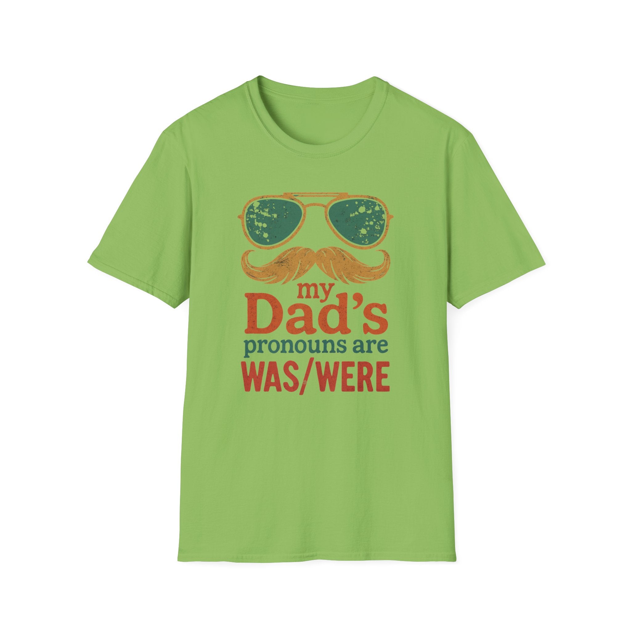Dad's Pronouns was/were Unisex Softstyle T-Shirt bad dad gift