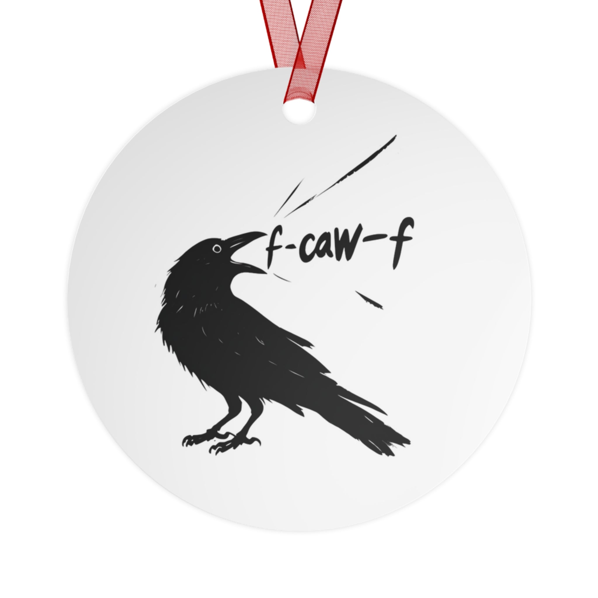 Metal Ornaments - F*ck Off Crow Lovers