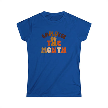 Employee of the Month Women's Softstyle Tee - Work Recognition Shirt, Coworker Gift, Office Humor Top, Job Promotion Present, Funny Team