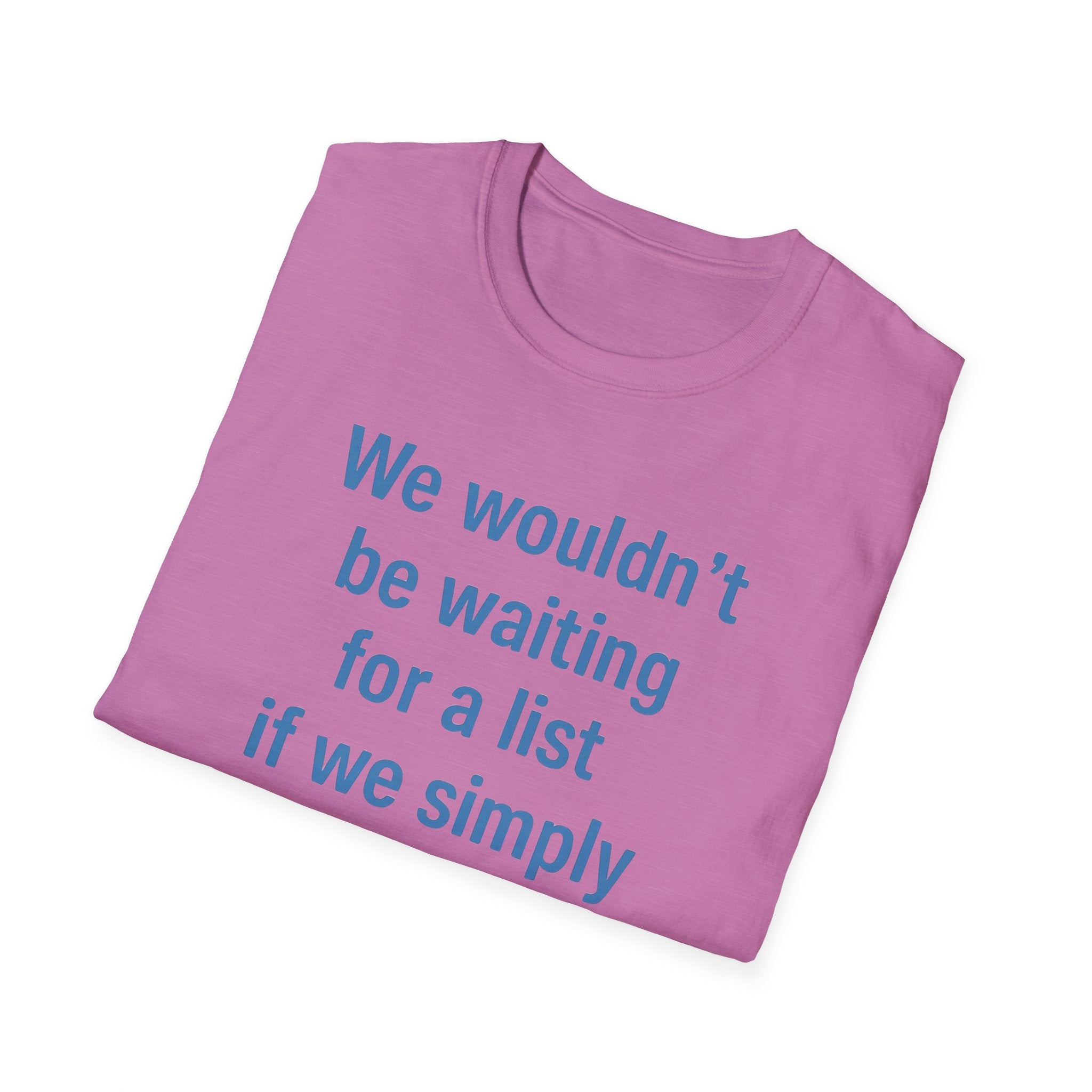 We wouldnt need a list if we believed women. Social Justice Feminist Unisex T-Shirt, Women's Rights Epstein Files Tee, Anti-Trump