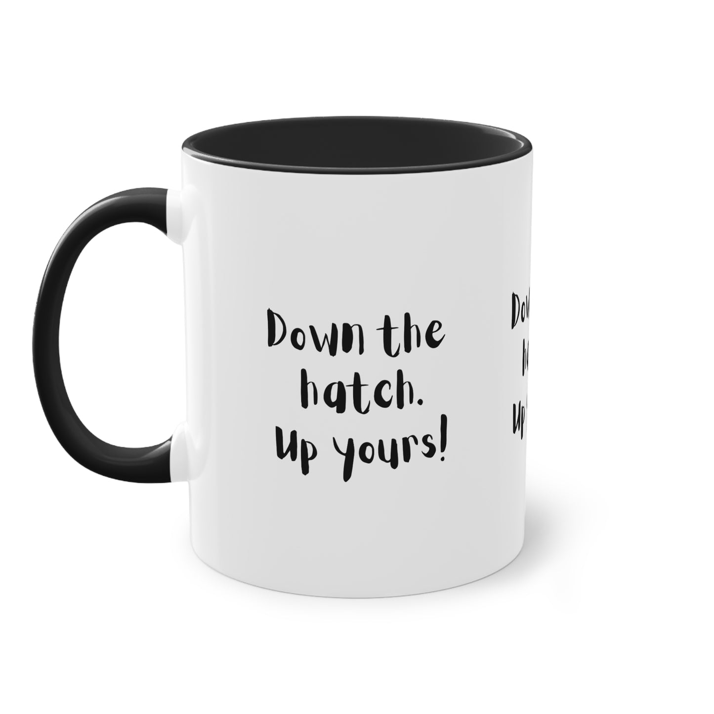 Coffee Mug - Down the Hatch Up Yours Funny Quote