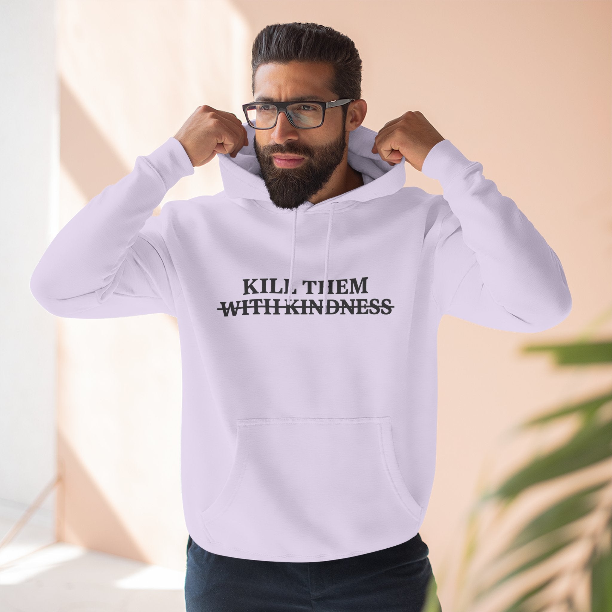 Kill Them With Kindness Fleece Hoodie — Three-Panel Cozy Pullover