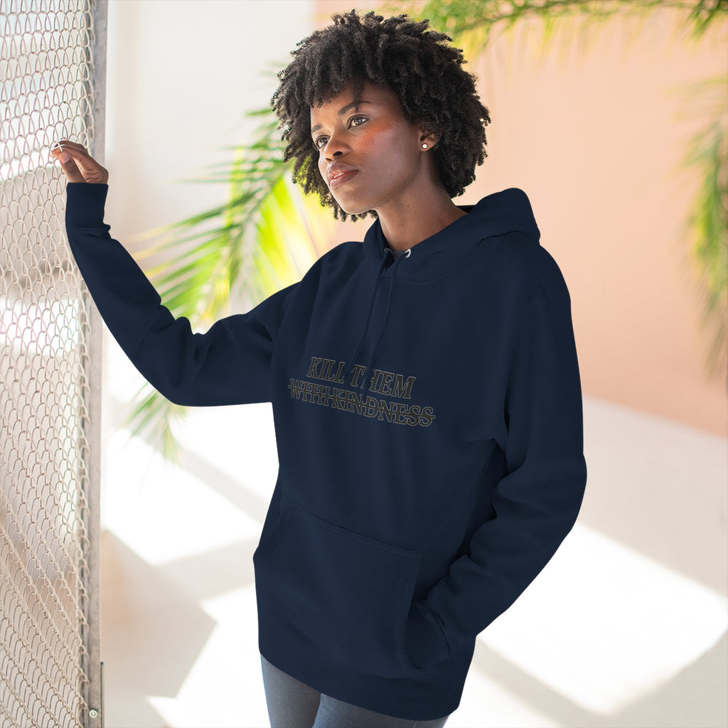Kill Them With Kindness Fleece Hoodie — Three-Panel Cozy Pullover