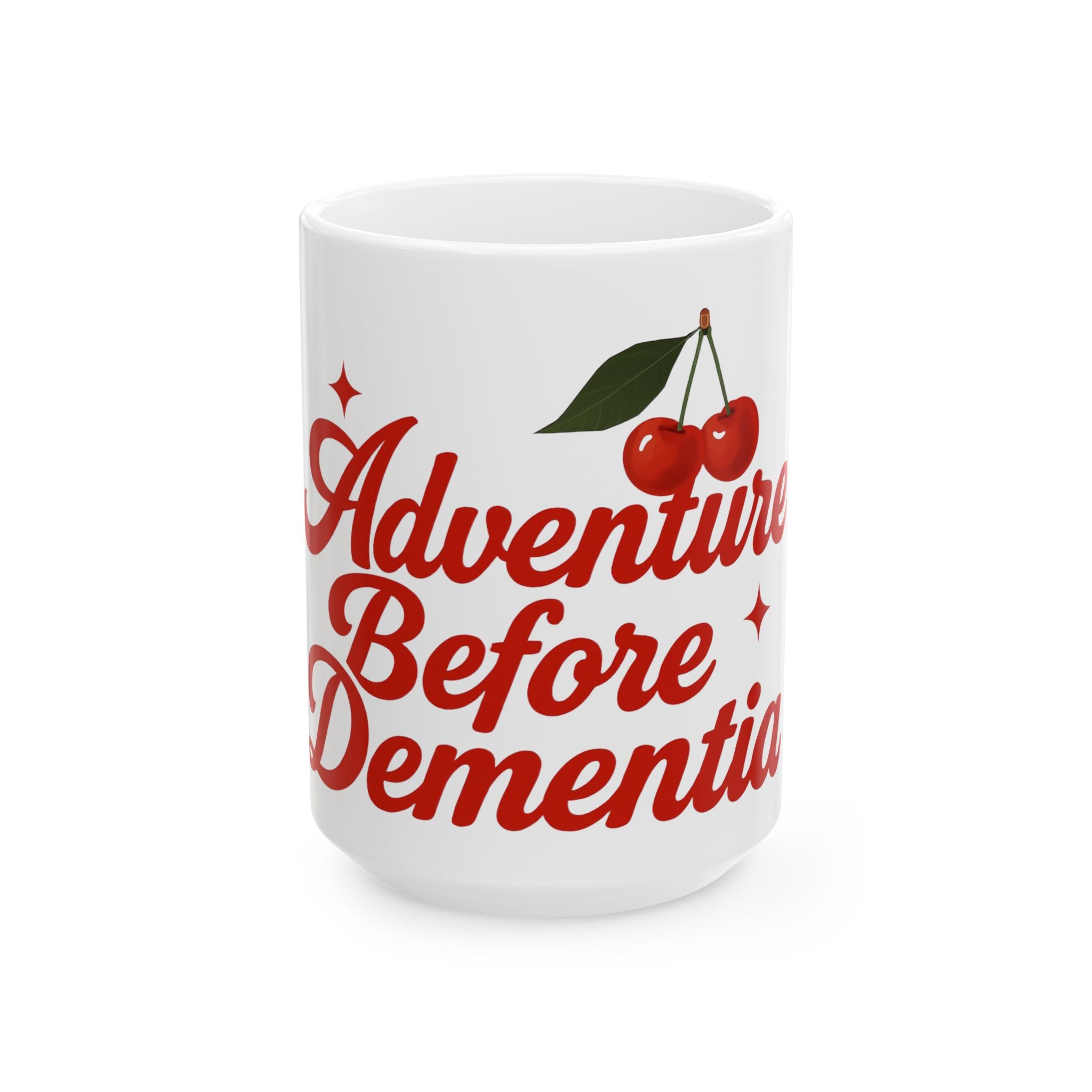 Adventure Before Dementia Ceramic Mug - Fun Gift for Caregivers, Unique Coffee Cup, Inspirational Drinkware, Cherry Design