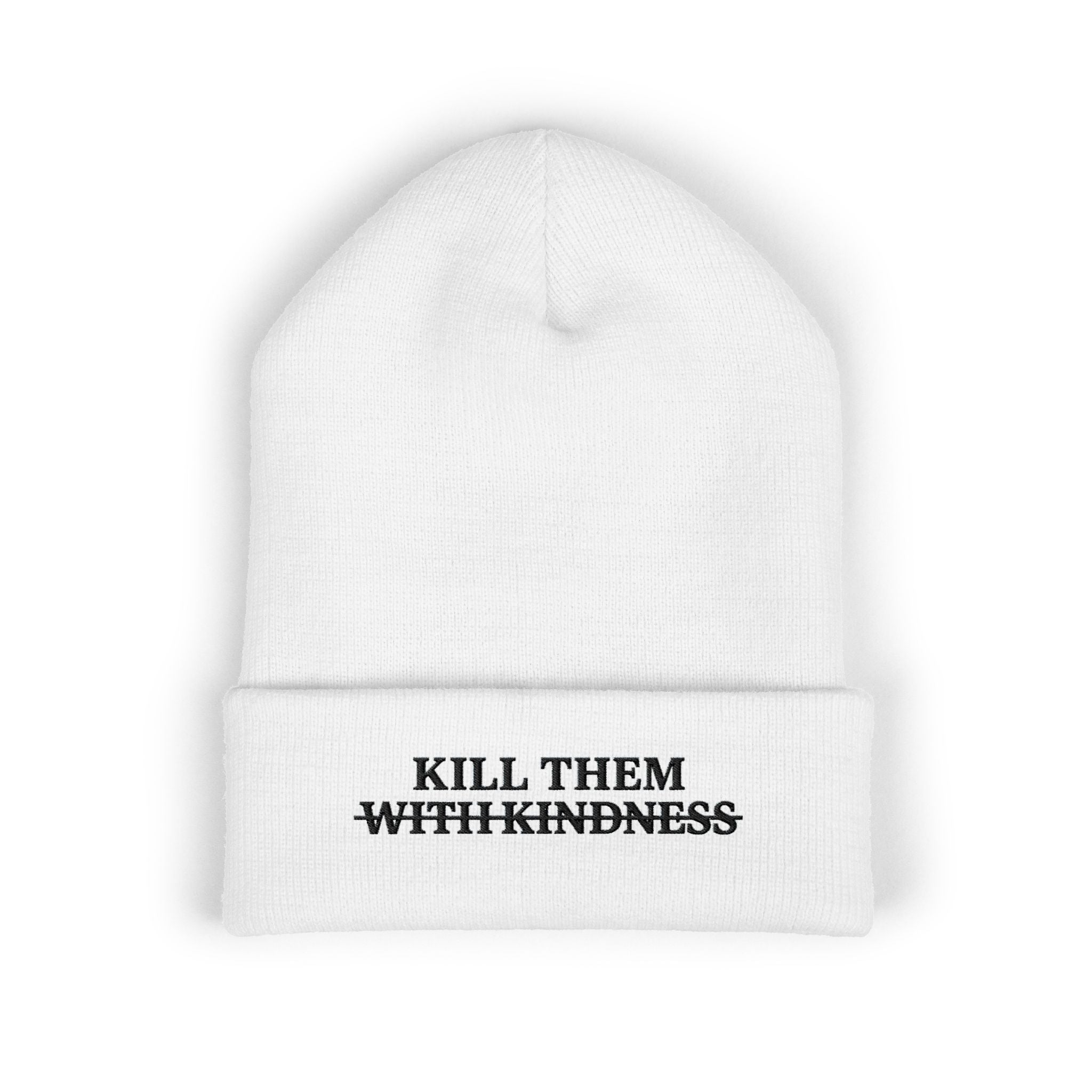 Kill Them With Kindness Embroidered Beanie — Classic Cuffed Beanie