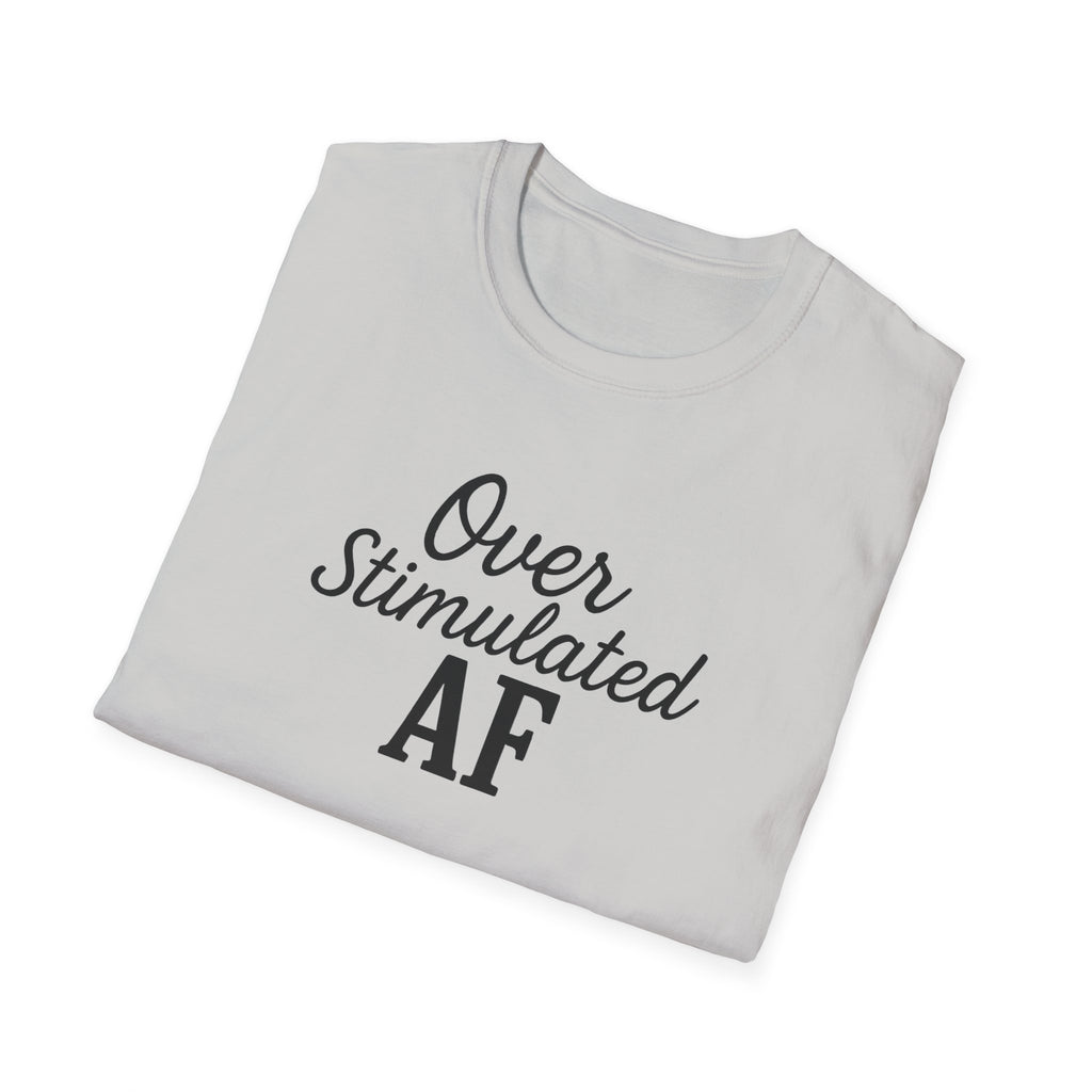 Overstimulated AF Mental Health T-Shirt, Anxiety Awareness Tee, Funny Mental Health Shirt, Unisex Softstyle Tee, Stress Reliever Top