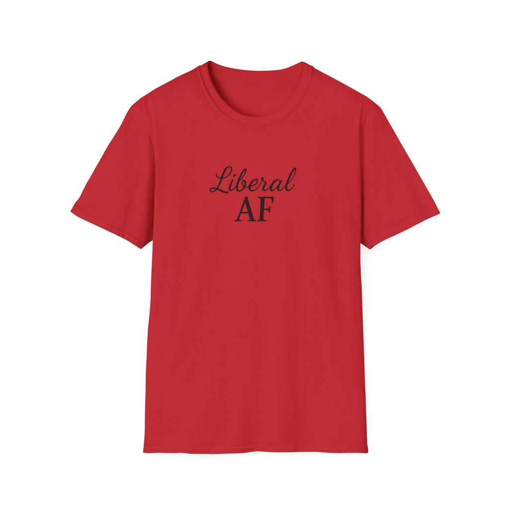 Liberal AF Tee, Anti Trump Shirt, Activism Top, Protest Clothing Political Activist Unisex T-Shirt,