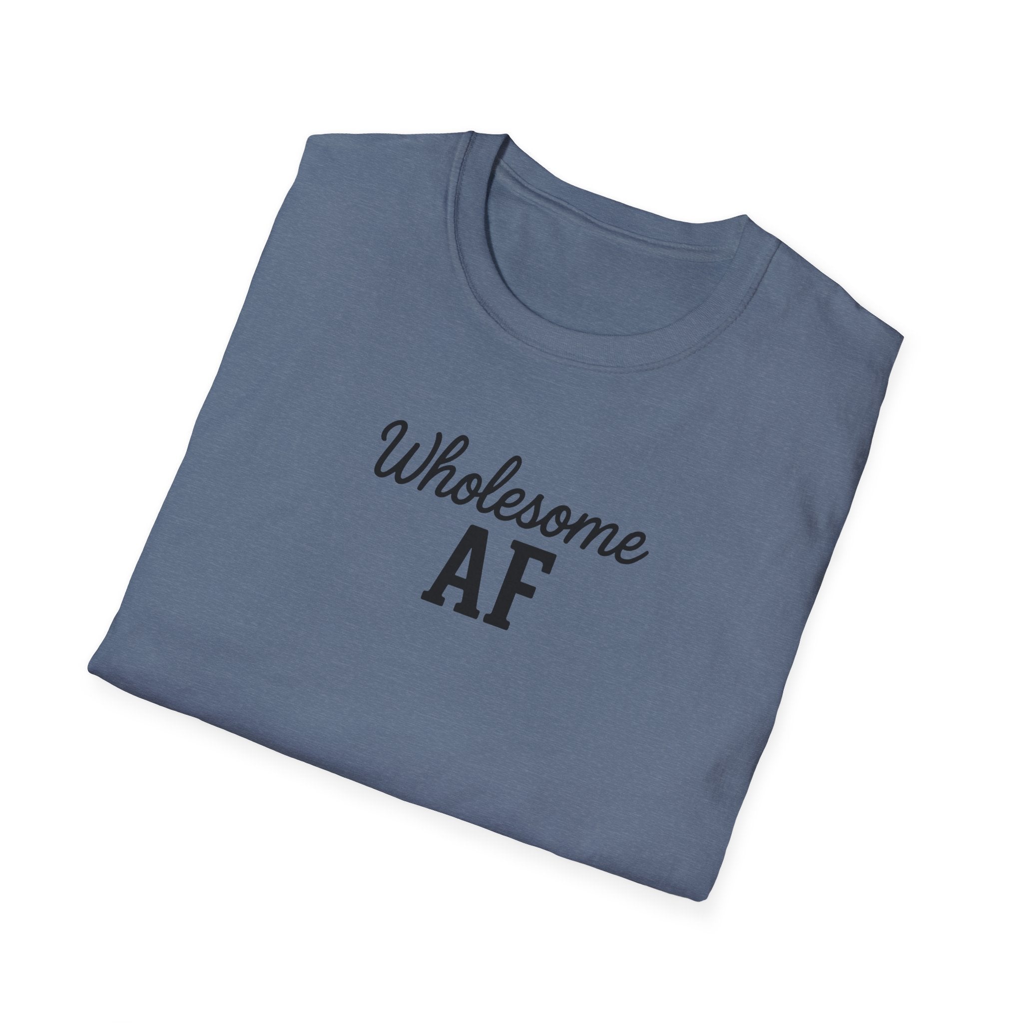 Wholesome AF Unisex T-Shirt, Positive Vibes Tee, Comfortable Graphic Shirt, Men's Women's Casual Top, Funny Quote Apparel