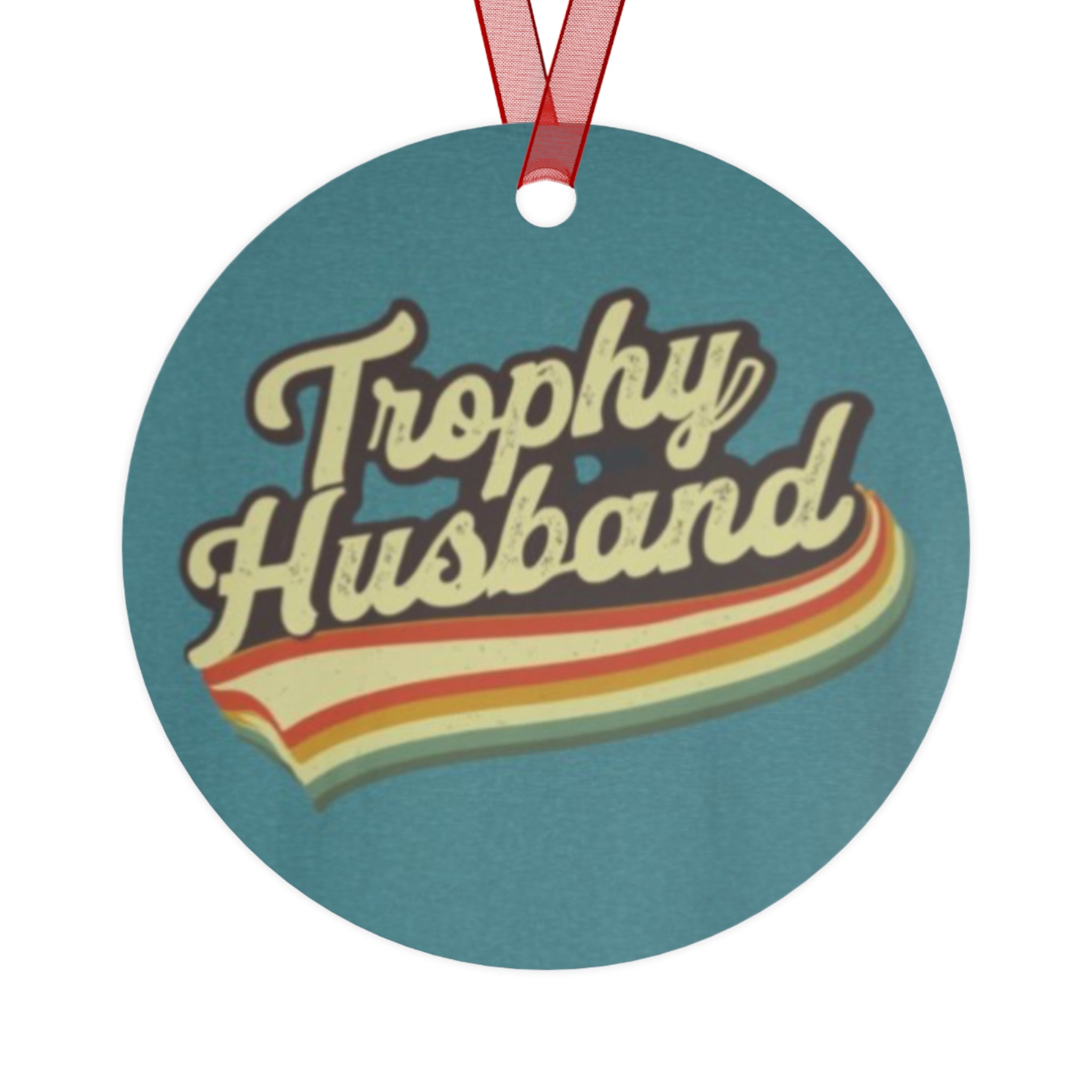 Trophy Husband Metal Ornaments - Fun Holiday Decor Funny gift for him