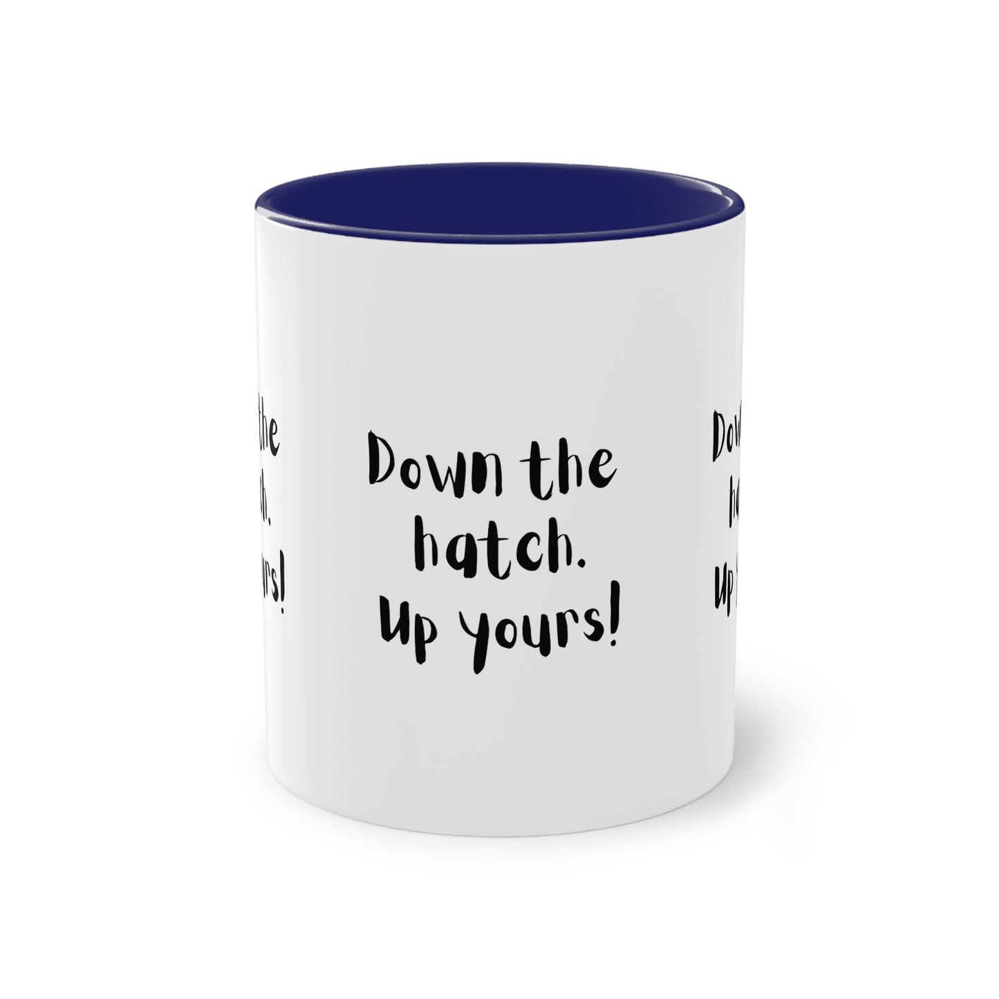 Coffee Mug - Down the Hatch Up Yours Funny Quote