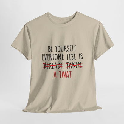 Graphic Tee - Be yourself Everyone else is a twat